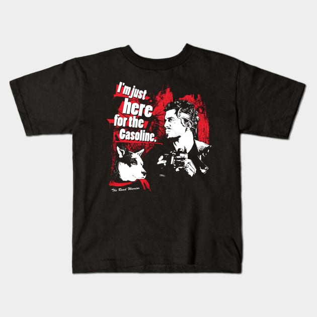 I'm just here for the Gasoline Kids T-Shirt by MeFO